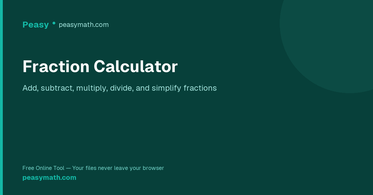 Fraction Calculator — Add, Subtract, Simplify Fractions