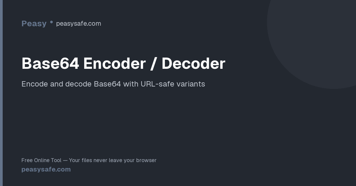 Base64 Encoder / Decoder — Standard & URL-Safe | PeasySafe